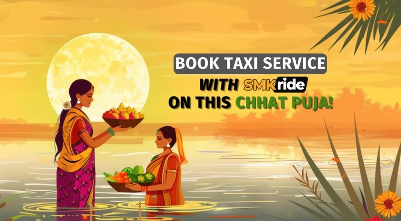 Book a taxi ride with SMK Ride on this Chhat Puja